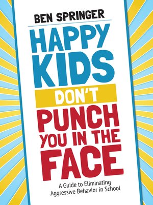 cover image of Happy Kids Don′t Punch You in the Face